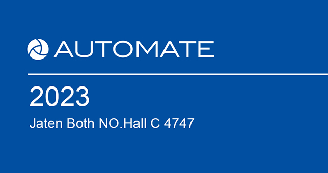 Welcome to Jaten’s booth (Hall C 4747)  in Automate 2023